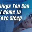 10 Things You Can Do at Home to Improve Sleep