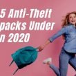 Best 5 Anti-Theft Backpacks Under $50 in 2020