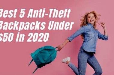 Best 5 Anti-Theft Backpacks Under $50 in 2020