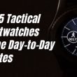 Best 5 Tactical Smartwatches For The Day-To-Day Athletes