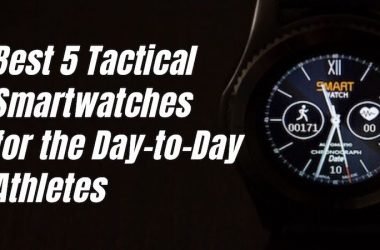 Best 5 Tactical Smartwatches For The Day-To-Day Athletes