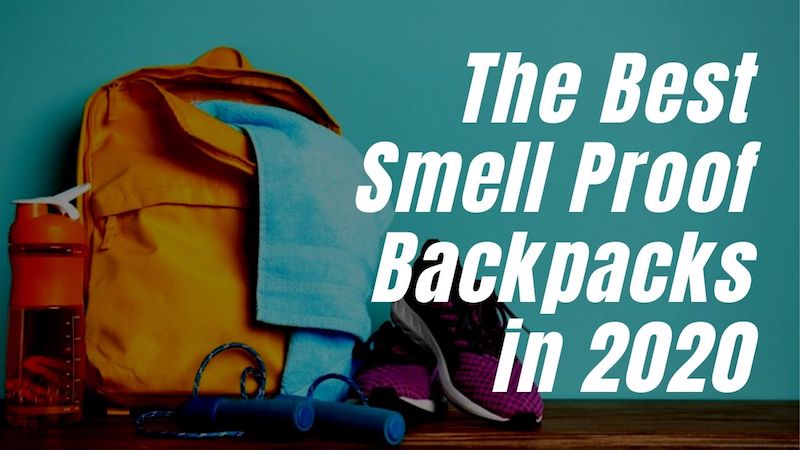 Best Smell Proof Backpacks in 2020