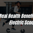 health benefits of electric scooters.