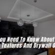 What You Need To Know About Ceiling Textures And Drywall Options
